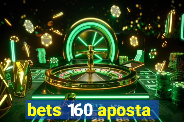 bets 160 aposta